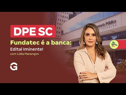 Concurso DPE SC Defensor | Fundatec é a banca: Edital Iminente!
