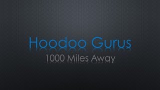 Hoodoo Gurus 1000 Miles Away Lyrics