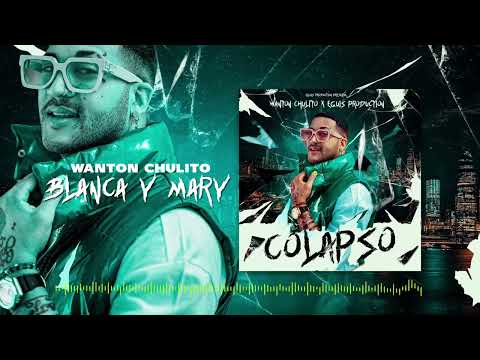 Wanton Chulito - Blanca Y Mary [Official Audio] Colapso