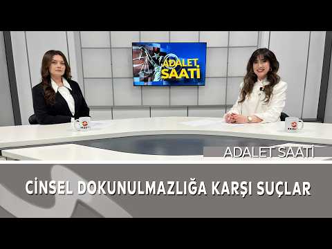 Cinsel Dokunulmazlığa Karşı Suçlar ve Hukuki Süreçler | Adalet Saati Konuğu Av. Özge Türkmen