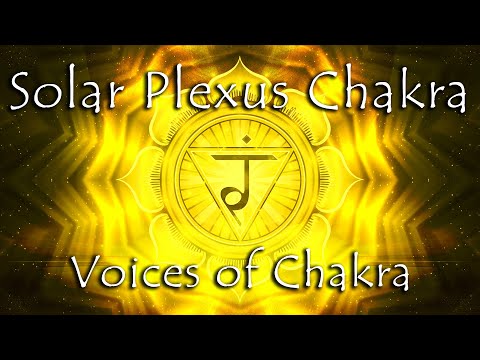 The Voices of Chakra SOLAR PLEXUS CHAKRA Activation/Stimulation/Tuning/Balancing/Healing