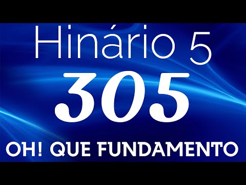 HINO 305 CCB - Oh! Que Fundamento - HINÁRIO 5 COM LETRAS