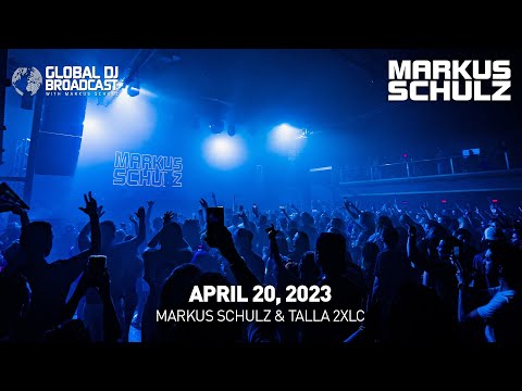 Global DJ Broadcast with Markus Schulz & Talla 2XLC (April 20, 2023)