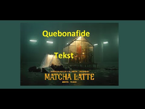 QUEBONAFIDE FT. MICK JENKINS - MATCHA LATTE (PROD. ONRA) (TEKST)