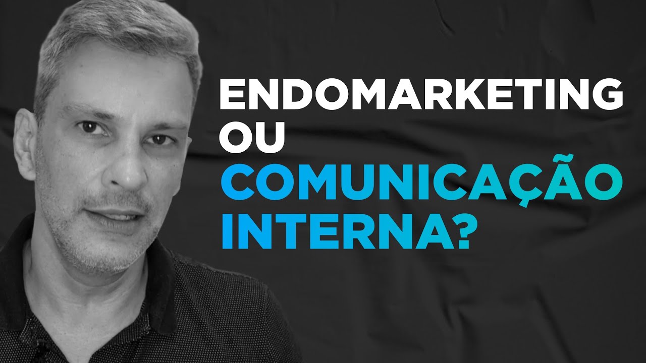ENDOMARKETING OU COMUNICAÇÃO INTERNA? QUAL É A DIFERENÇA? | DANIEL COSTA