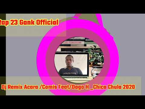 Dj Remix Acara /Comis Feat/Dago H _Chica Chula 2020.