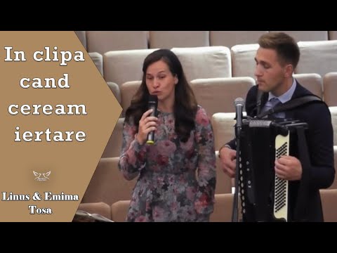Linus si Emima Tosa - In clipa cand ceream iertare | Video