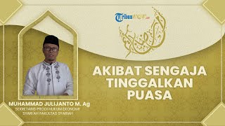 Tanya Ustaz - Apakah akibatnya jika Meninggalkan Ibadah Puasa Ramadan?