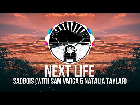 Sadbois - Next Life (with Sam Varga & Natalia Taylar)