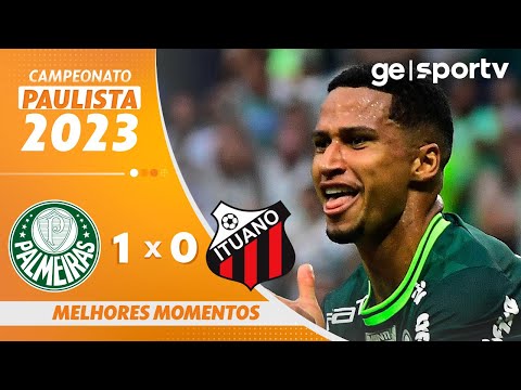 PALMEIRAS 1 X 0 ITUANO | MELHORES MOMENTOS | CAMPEONATO PAULISTA 2023 | ge.globo