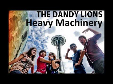 The Dandy Lions- Heavy Machinery