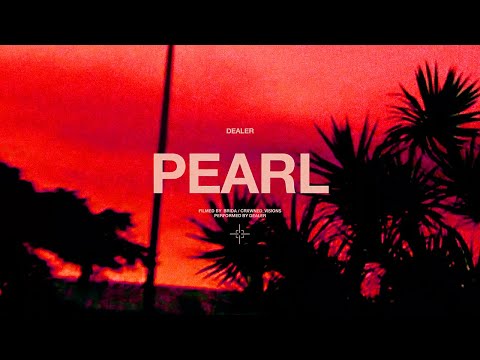 DEALER - PEARL  (Official Music Video)