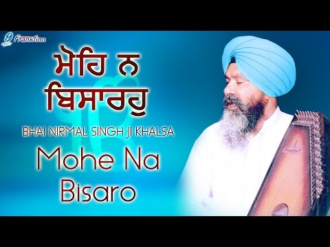 Mohe Na Bisaro - Bhai Nirmal Singh Ji Khalsa - Waheguru Naam Simran Gurbani Shabad Kirtan