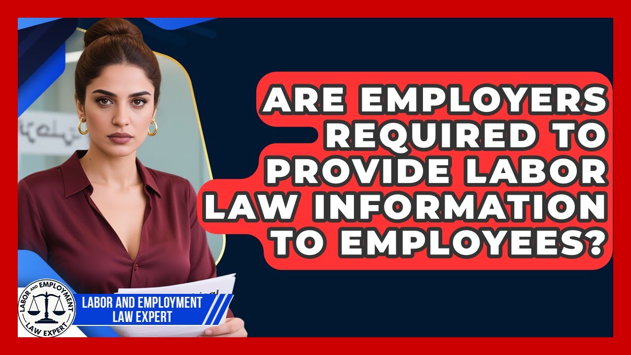 Are Employers Required to Provide Labor Law Information to Employees?