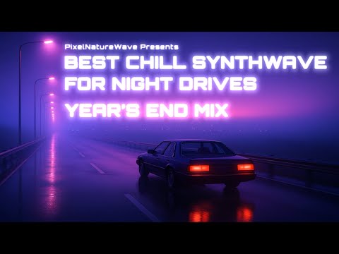 Best Chill Synthwave for Night Drives | 2025 Year’s End Mix