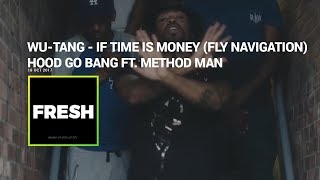 Wu-Tang - If Time Is Money (Fly Navigation) / Hood Go Bang ft. Method Man | Fresh