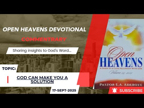 Open Heavens Devotional For Wednesday 17-09-2025 by Pastor E.A Adeboye (God Can Make You A Solution)