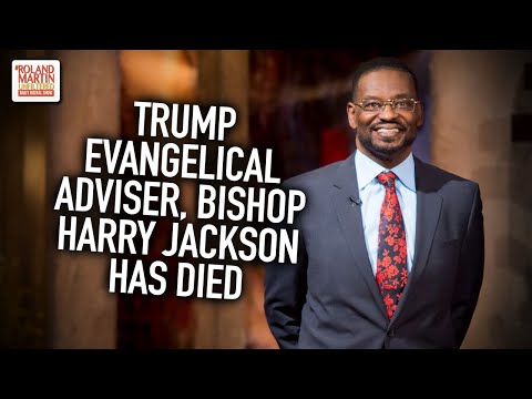 Trump Evangelical Adviser, Bishop Harry Jackson Has Died