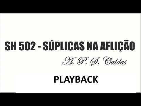 PLAYBACK SH 502 - SÚPLICAS NA AFLIÇÃO  (SALMOS E HINOS)