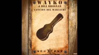 Cancion del Mariachi (Lombretto Remix) - Wayko & Bill Brosnan [HQ]