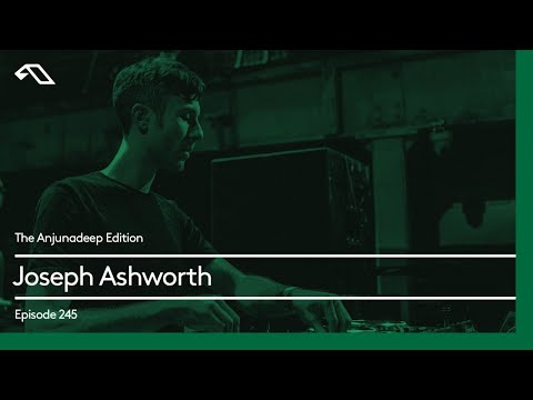 The Anjunadeep Edition 245 with Joseph Ashworth
