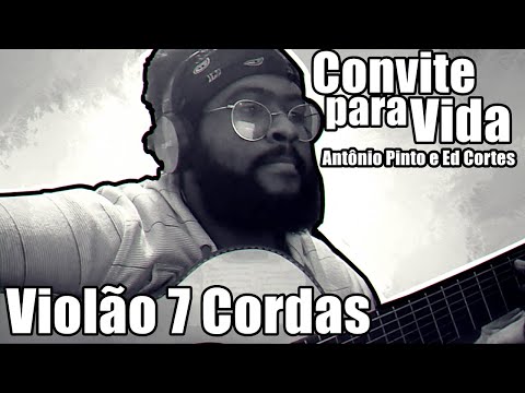 Convite para vida - Antônio Pinto e Ed Cortes (Violão 7 Cordas)