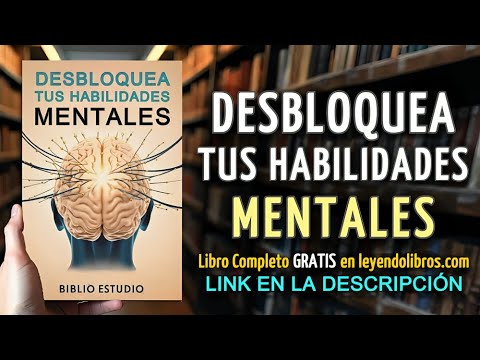 Desbloquea Tus Habilidades Mentales: El Poder Oculto Dentro de ti - AUDIOLIBRO COMPLETO