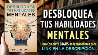 Desbloquea Tus Habilidades Mentales: El Poder Oculto Dentro de ti - AUDIOLIBRO COMPLETO