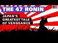 The 47 Ronin Japan S Greatest Tale Of Vengeance