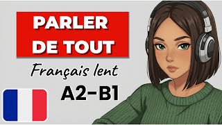 Talking About Anything and Everything in French | Natural Small Talk (A2–B1)