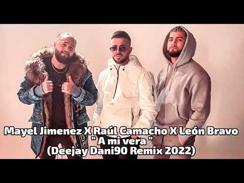 Mayel Jimenez X Raúl Camacho X León Bravo - A mi vera (Deejay Dani90 Remix 2022)