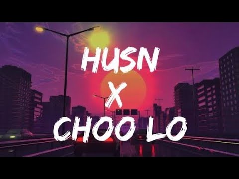 Husn x Choo Loo (Slowed And Reverb) , Anuv Jain | Lofi song