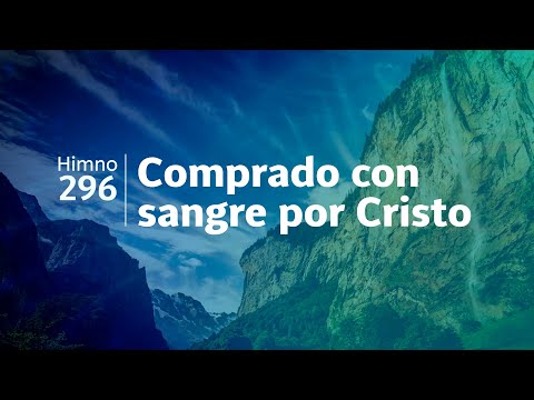 Himno Adventista 296 - Comprado con sangre por Cristo