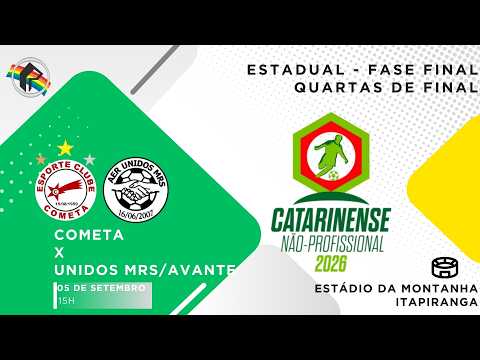 COMETA X UNIDOS MRS/AVANTE | JOGO DE VOLTA | CATARINENSE NÃO-PROFISSIONAL 2026 | QUARTAS DE FINAL