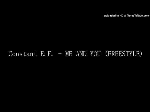 Constant E.F. - ME AND YOU (FREESTYLE)