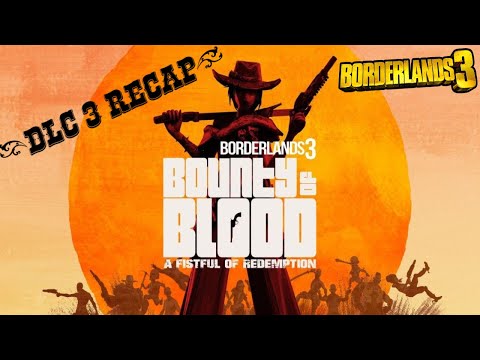 BORDERLANDS 3 - DLC 3 RECAP [BOUNTY OF BLOOD: A FISTFUL OF REDEMPTION]