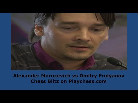 GM Alexander Morozevich vs GM Dmitry Frolyanov Chess Blitz on Playchess.com  Part 2