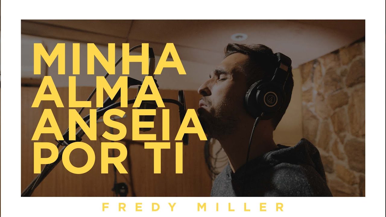 Minha Alma Anseia Por Ti | Fredy Miller (Lyric Vídeo)