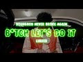 YoungBoy Never Broke Again B Tch Let S Do It Lyrics