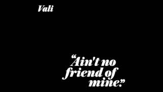 Vali - Ain&#39;t No Friend of Mine [Dena Cucci Shady Club Mix]