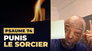 Psaume 74 : Le protocole secret pour neutraliser le sorcier de nuit