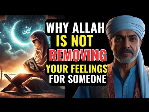 Allah is not removing your feelings for someone | ISLAM