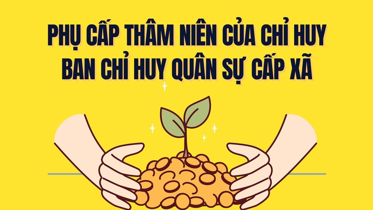 Phụ cấp thâm niên mới nhất của Chỉ huy Ban chỉ huy quân sự cấp xã từ 7.8.2025