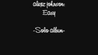 SOLO ALBUM OF ALEXZ JOHNSON - EASY