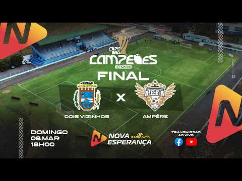 AO VIVO | Dois Vizinhos x AEFA Ampére | FINAL – Copa dos Campeões Sicredi 2026 🏆⚽
