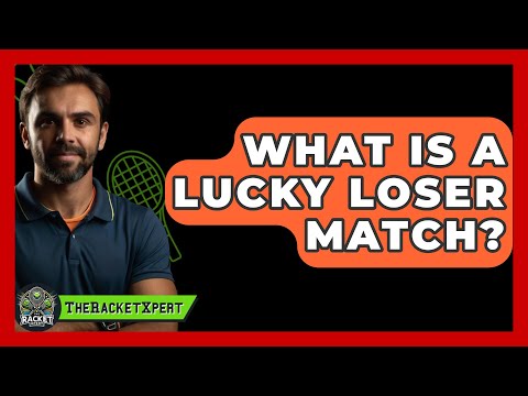 What Is A Lucky Loser Match? - The Racket Xpert