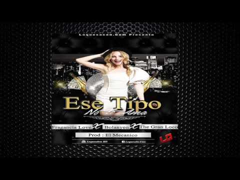Ese Tipo No Te Ama- La Fragancia Love x Bolanyeo x The Gran Loco Prod: Mecanico