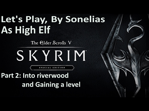 Skyrim Special Edition - High Elf - Part 2- Into Riverwood and gaining a level