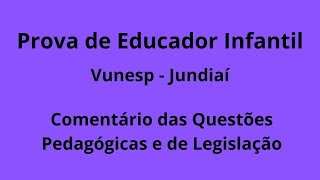 Prova de Educação Infantil - Jundiaí - Correção das questões Pedagógicas e de Legislação.  Vunesp.