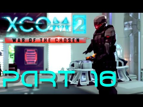 XCOM 2 War of the Chosen: Part 18 (Advent Forge facility Assault)